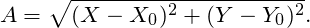 \[ A = \sqrt{(X - X_0)^2 + (Y - Y_0)^2} . \]