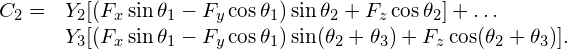 \[ \begin{array}{rl} C_2 = & Y_2 [ (F_x \sin \theta_1 - F_y \cos \theta_1) \sin \theta_2 + F_z \cos \theta_2] + \dots \\ & Y_3 [ (F_x \sin \theta_1 - F_y \cos \theta_1) \sin (\theta_2 + \theta_3) + F_z \cos (\theta_2 + \theta_3)] . \end{array} \right. \]